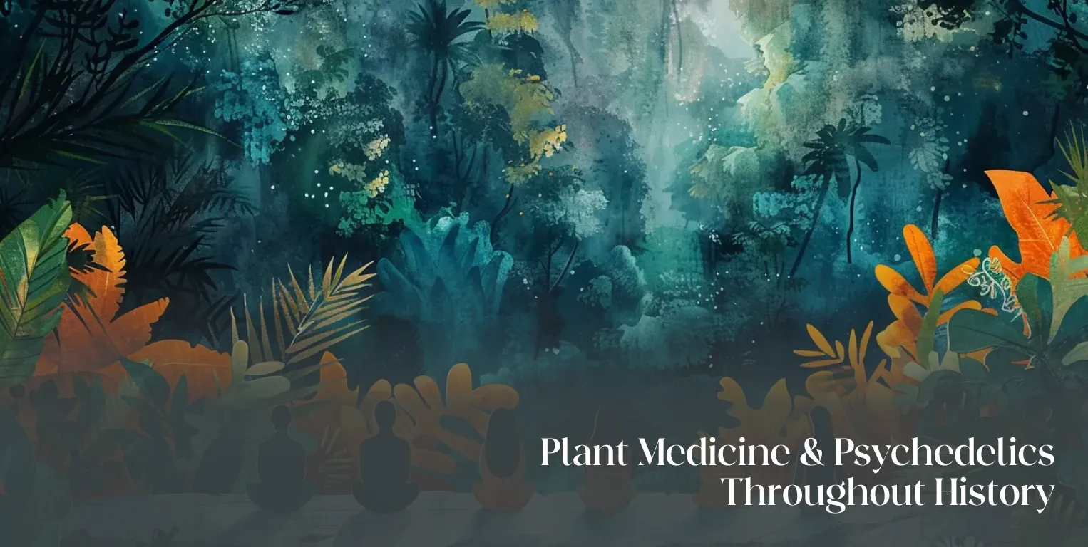 The Comprehensive Guide to Plant Medicine & Psychedelics Throughout History