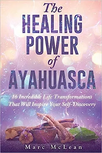 The Healing Power of Ayahuasca