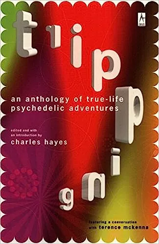 Tripping- An Anthology of True-Life Psychedelic Adventures