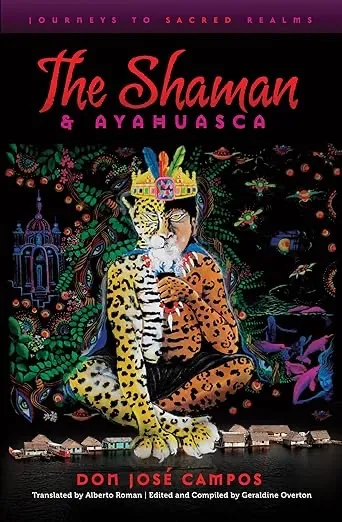 The Shaman and Ayahuasca